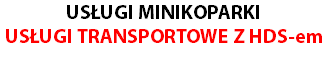 USŁUGI MINIKOPARKI USŁUGI TRANSPORTOWE Z HDS-em
